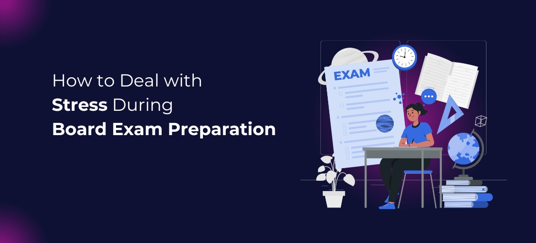 How to Deal with Stress During Board Exam Preparation