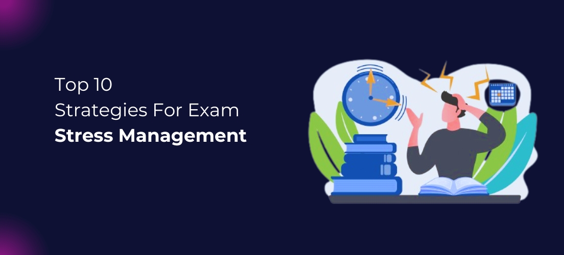Top 10 Strategies for Exam Stress Management